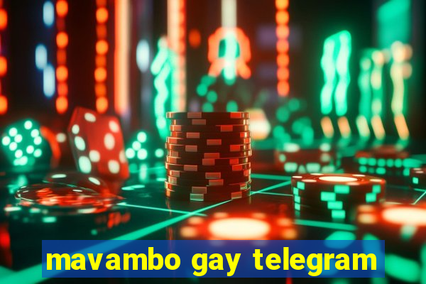 mavambo gay telegram